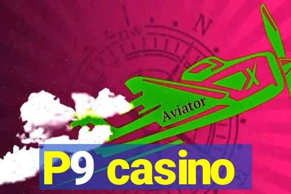 P9 casino